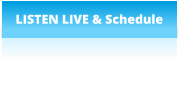 LISTEN LIVE & Schedule